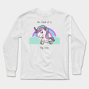 I'm Kind of a Big Deal Unicorn Long Sleeve T-Shirt